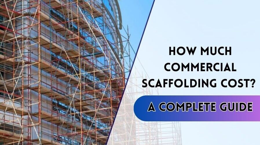 How much Commercial Scaffolding Cost