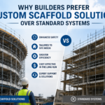 Why Builders Prefer Custom Scaffold Solutions Over Standard Systems